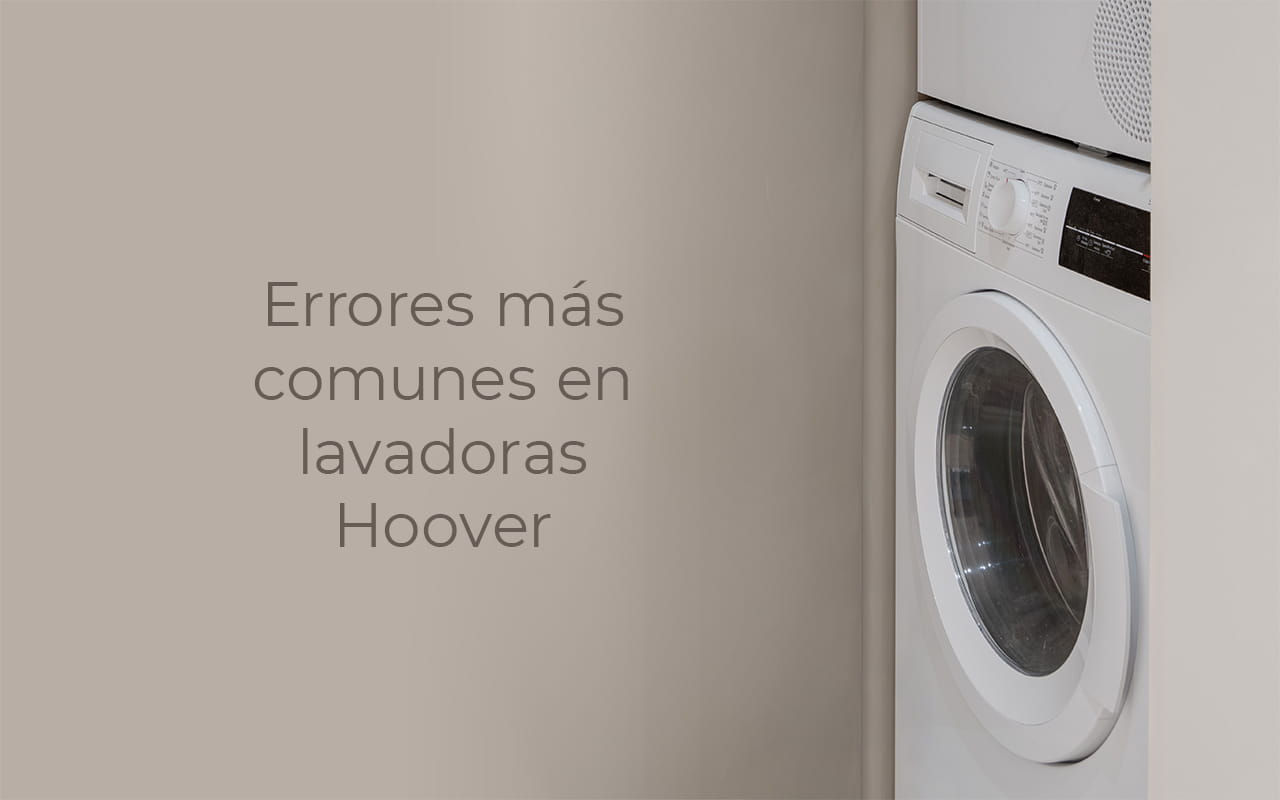 Errores más comunes en lavadoras Hoover